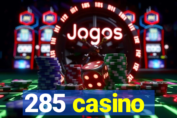 285 casino